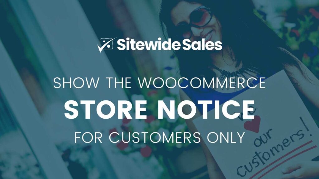 Show WooCommerce Store Notice for Customers Only