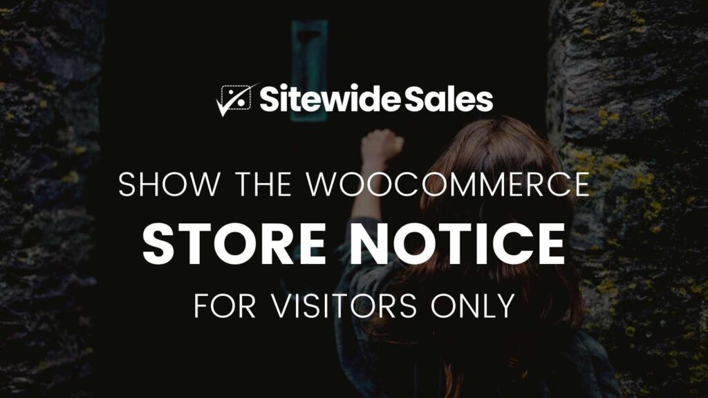 Show WooCommerce Store Notice for Visitors Only