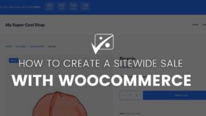 How to Create a Sitewide Sale with WooCommerce
